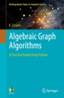 Image for Algebraic Graph Algorithms: A Practical Guide Using Python