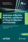 Image for Application of Big Data, Blockchain, and Internet of Things for Education Informatization : First EAI International Conference, BigIoT-EDU 2021, Virtual Event, August 1–3, 2021, Proceedings, Part I
