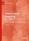 Image for Fixed income investing  : a classic in a time of increased uncertainty