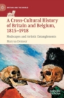 Image for A cross-cultural history of Britain and Belgium, 1815-1918  : mudscapes and artistic entanglements