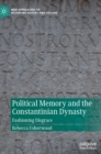Image for Political memory and the Constantinian dynasty  : fashioning disgrace
