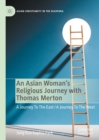 Image for An Asian Woman&#39;s Religious Journey With Thomas Merton: A Journey to the East/a Journey to the West