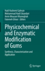 Image for Physicochemical and Enzymatic Modification of Gums: Synthesis, Characterization and Application