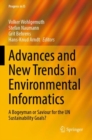 Image for Advances and New Trends in Environmental Informatics : A Bogeyman or Saviour for the UN Sustainability Goals?