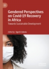 Image for Gendered Perspectives on Covid-19 Recovery in Africa: Towards Sustainable Development