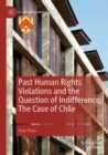 Image for Past Human Rights Violations and the Question of Indifference: The Case of Chile