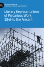 Image for Literary representations of precarious work, 1840 to the present