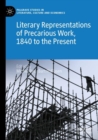 Image for Literary representations of precarious work, 1840 to the present