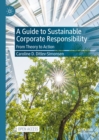 Image for A Guide to Sustainable Corporate Responsibility: From Theory to Action