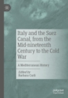 Image for Italy and the Suez Canal, from the mid-nineteenth century to the Cold War  : a Mediterranean history