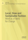 Image for Local, slow and sustainable fashion  : wool as a fabric for change