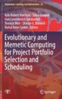 Image for Evolutionary and Memetic Computing for Project Portfolio Selection and Scheduling