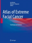 Image for Atlas of extreme facial cancer  : challenges and solutions