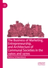 Image for The business of marketing, entrepreneurship, and architecture of communal societies in the 1960s and 1970s