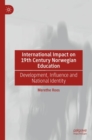 Image for International Impact on 19th Century Norwegian Education: Development, Influence and National Identity