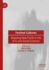 Image for Festival Cultures: Mapping New Fields in the Arts and Social Sciences