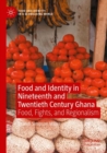 Image for Food and identity in nineteenth and twentieth century Ghana  : food, fights and regionalism