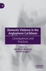 Image for Domestic violence in the Anglophone Caribbean  : consequences and practices