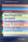 Image for New Perspectives on Current Development Policy : Covid-19, the Digital Divide, and State Internet Regulation