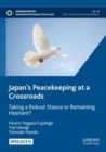 Image for Japan&#39;s peacekeeping at a crossroads  : taking a robust stance or remaining hesitant?