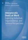 Image for Idiosyncratic Deals at Work: Exploring Individual, Organizational, and Societal Perspectives