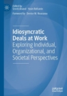 Image for Idiosyncratic deals at work  : exploring individual, organizational, and societal perspectives