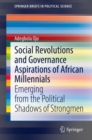 Image for Social Revolutions and Governance Aspirations of African Millennials: Emerging from the Political Shadows of Strongmen