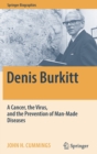 Image for Denis Burkitt  : a cancer, the virus, and the prevention of man-made diseases