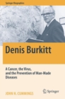 Image for Denis Burkitt : A Cancer, the Virus, and the Prevention of Man-Made Diseases