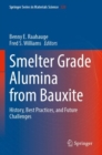 Image for Smelter grade alumina from bauxite  : history, best practices, and future challenges