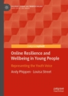 Image for Online Resilience and Wellbeing in Young People: Representing the Youth Voice