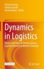 Image for Dynamics in Logistics: Twenty-Five Years of Interdisciplinary Logistics Research in Bremen, Germany