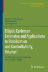 Image for Elliptic Carleman Estimates and Applications to Stabilization and Controllability, Volume I: Dirichlet Boundary Conditions on Euclidean Space