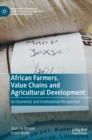 Image for African farmers, value chains and agricultural development  : an economic and institutional perspective