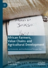 Image for African Farmers, Value Chains and Agricultural Development: An Economic and Institutional Perspective