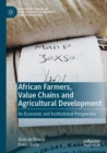 Image for African Farmers, Value Chains and Agricultural Development : An Economic and Institutional Perspective