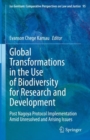 Image for Global Transformations in the Use of Biodiversity for Research and Development: Post Nagoya Protocol Implementation Amid Unresolved and Arising Issues