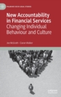 Image for New accountability in financial services  : changing individual behaviour and culture
