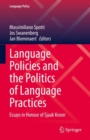 Image for Language Policies and the Politics of Language Practices : Essays in Honour of Sjaak Kroon