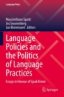 Image for Language policies and the politics of language practices  : essays in honour of Sjaak Kroon