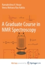 Image for A Graduate Course in NMR Spectroscopy