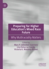 Image for Preparing for Higher Education&#39;s Mixed Race Future: Why Multiraciality Matters