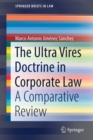 Image for The Ultra Vires Doctrine in Corporate Law : A Comparative Review
