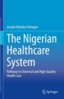 Image for The Nigerian Healthcare System : Pathway to Universal and High-Quality Health Care