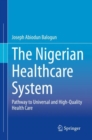 Image for The Nigerian healthcare system  : pathway to universal and high-quality health care