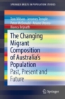 Image for Changing Migrant Composition of Australia&#39;s Population: Past, Present and Future