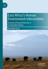 Image for East Africa&#39;s human environment interactions: historical perspectives for a sustainable future