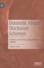 Image for Domestic abuse disclosure schemes  : problems with policy, regulation and legality