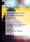 Image for Global perspectives on dialogue in the classroom: cultivating inclusive, intersectional, and authentic conversations