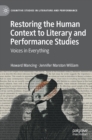 Image for Restoring the human context to literary and performance studies  : voices in everything